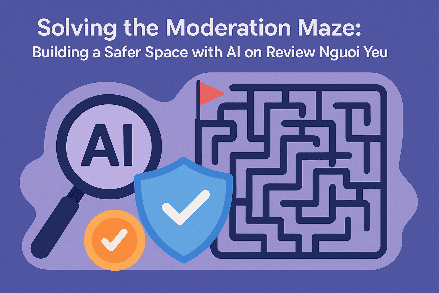 Solving the Moderation Maze: Building a Safer Space with AI on Review Nguoi Yeu